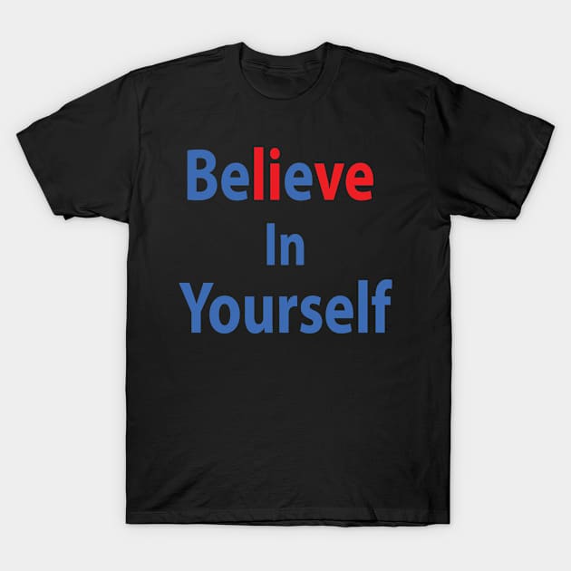 Believe in yourself T-Shirt by Joker & Angel